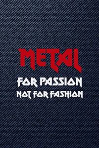 Metal For Passion Not For Fashion