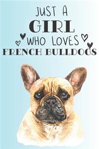 Just A Girl Who Loves French Bulldogs