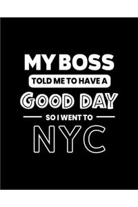 My Boss Told Me to Have a Good Day So I Went to NYC