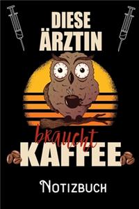 Diese Ärztin braucht Kaffee - Notizbuch