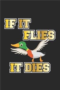 If it flies it dies