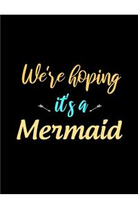 We're Hoping It's A Mermaid