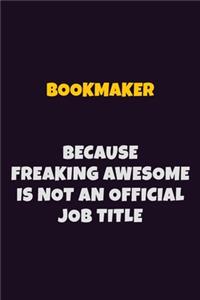 bookmaker Because Freaking Awesome is not An Official Job Title