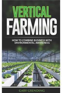 Vertical Farming: How to combine business with environmental awareness