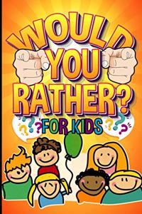 Would You Rather For Kids