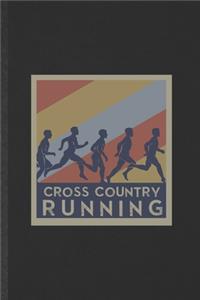 Cross Country Running: Funny Cross Country Running Lined Notebook/ Blank Journal For Runner Team Coach, Inspirational Saying Unique Special Birthday Gift Idea Personal 6x9