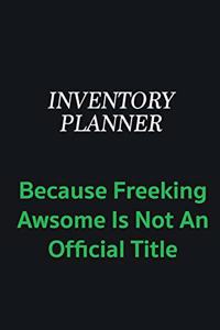 Inventory Planner because freeking awsome is not an offical title