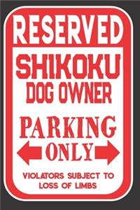 Reserved Shikoku Dog Owner Parking Only. Violators Subject To Loss Of Limbs