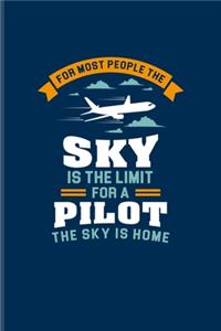 For Most People The Sky Is The Limit For A Pilot The Sky Is Home