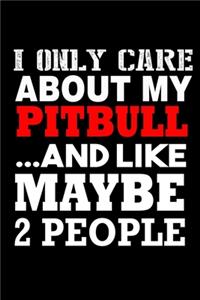 I Only Care About My Pitbull... And Like Maybe 2 People