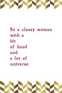 Be A Classy Woman With A Bit Of Hood And A Lot Of Universe: Notebook Journal Composition Blank Lined Diary Notepad 120 Pages Paperback Gold Pennants Classy