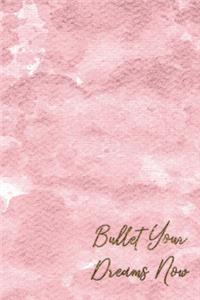 Bullet your dreams now