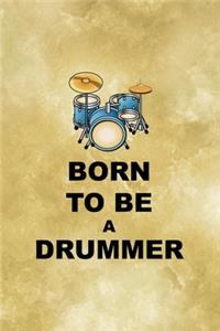 Born To Be A Drummer.