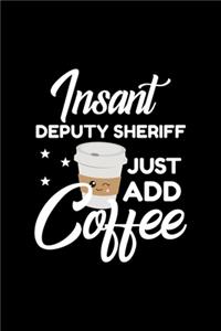 Insant Deputy Sheriff Just Add Coffee