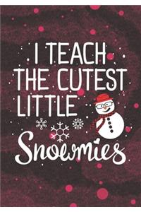 I Teach The Cutest Little Snowmies