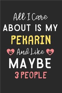 All I care about is my Pekarin and like maybe 3 people