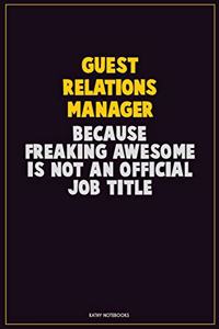 Guest Relations Manager, Because Freaking Awesome Is Not An Official Job Title