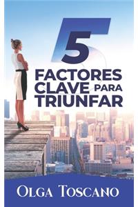 5 Factores Clave Para TRIUNFAR
