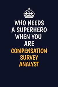 Who Needs A Superhero When You Are Compensation Survey Analyst
