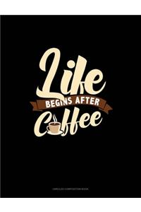 Life Begins After Coffee