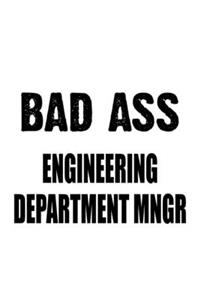 Bad Ass Engineering Department Mngr