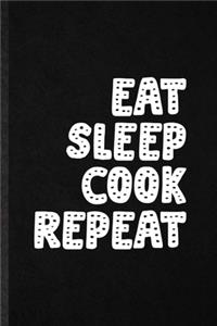 Eat Sleep Cook Repeat