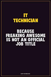 IT Technician, Because Freaking Awesome Is Not An Official Job Title
