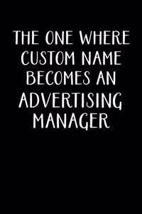 The One Where Custom Name Becomes An Advertising Manager