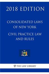 Consolidated Laws of New York - Civil Practice Law and Rules (2018 Edition)