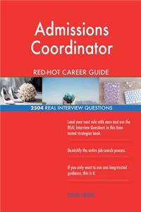 Admissions Coordinator RED-HOT Career Guide; 2504 REAL Interview Questions