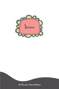 Science - 100 Page Lined School Notebook