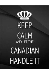 Keep Calm and let the Canadian handle it.