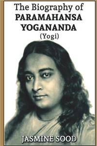 Biography of Paramahansa Yogananda (Yogi)