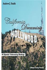 Unbecoming Meetings (#2 of California Dreaming)