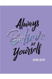 Always Believe in Yourself 2018-2019: Academic Planner Aug 2018 - July 2019 -- Weekly View -- To Do Lists, Goal-Setting, Class Schedules + More