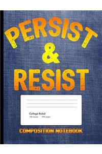 Persist And Resist Composition Notebook