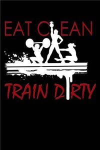 Eat Clean, Train Dirty