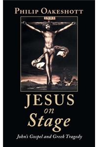 Jesus on Stage: John's Gospel and Greek Tragedy