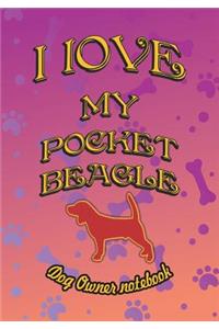 I Love My Pocket Beagle - Dog Owner Notebook