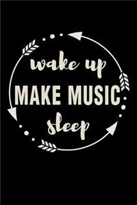 Wake Up Make Music Sleep Gift Notebook for Musicians