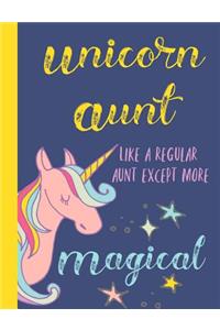Unicorn Aunt Like a Regular Aunt Except More Magical