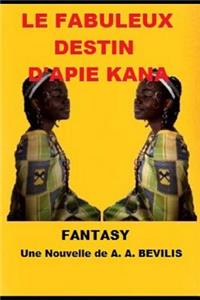 le fabuleux destin d'Apie Kana