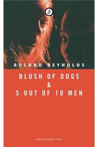 Blush of Dogs & 5 Out of 10 Men