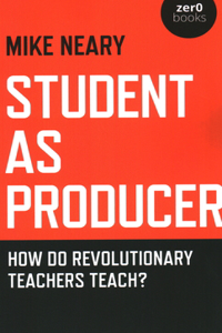 Student as Producer: How Do Revolutionary Teachers Teach?