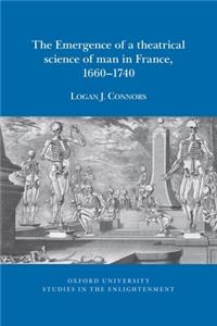 Emergence of a Theatrical Science of Man in France, 1660-1740