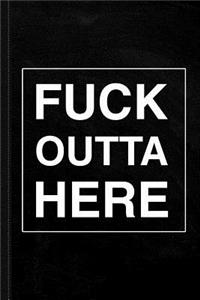 Fuck Outta Here Foh Journal Notebook