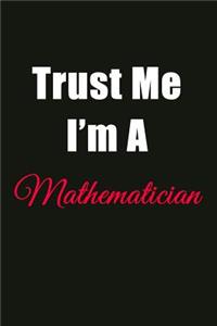 Trust Me I'm a Mathematician: Blank Lined Journal Notebook for Men or Women