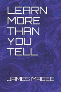 Learn More Than You Tell