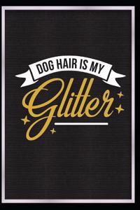 Dog Hair Is My Glitter