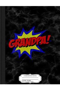 Grandpa Comic Book Composition Notebook